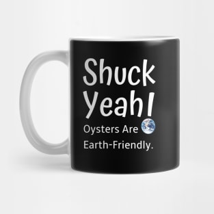 Shuck Yeah Oysters Are Earth-Friendly Mug